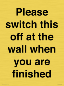 Please switch this off at the wall when you are finished